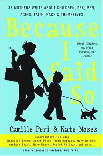 Kate Moses/Because I Said So@ 33 Mothers Write about Children, Sex, Men, Aging,